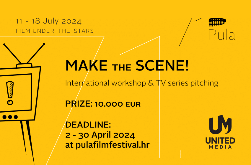  Make the Scene! – Pula Film Festival and United Media have now opened applications for the international workshop and TV series pitching